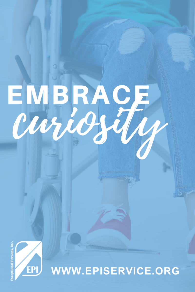 Embrace Curiosity